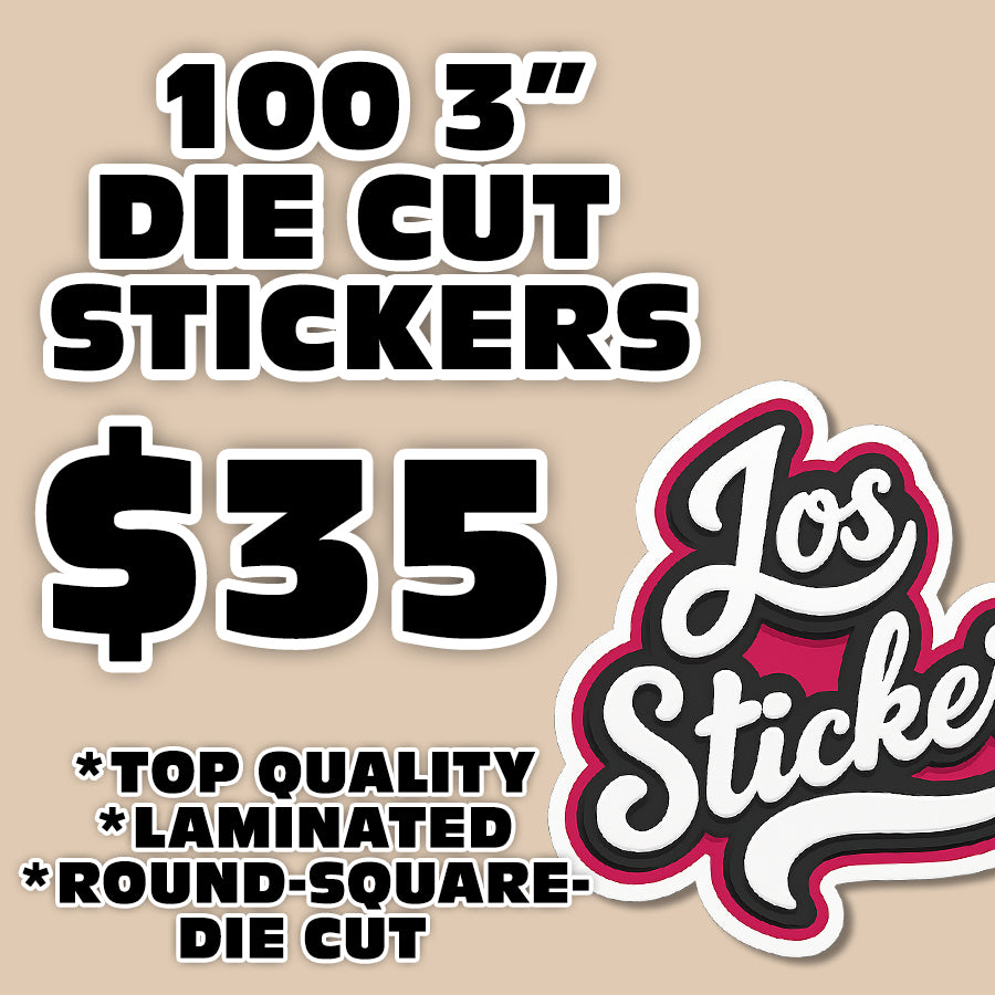 100 3" DIE CUT STICKERS $35